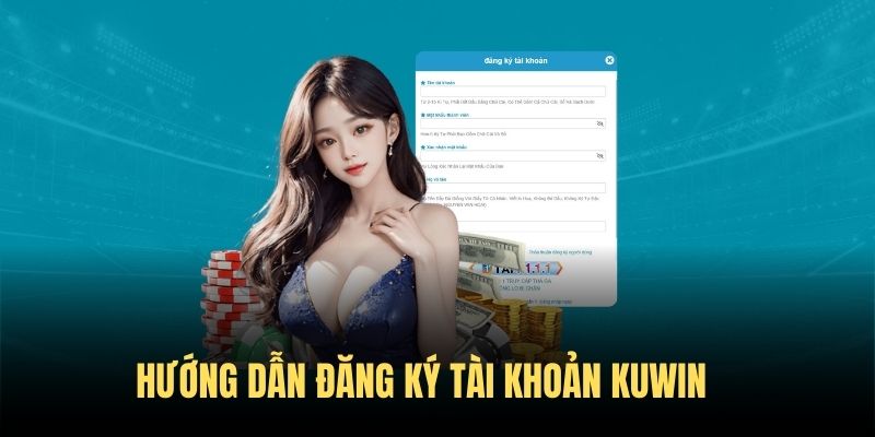 Các bước đăng ký Kuwin hiệu quả đơn giản