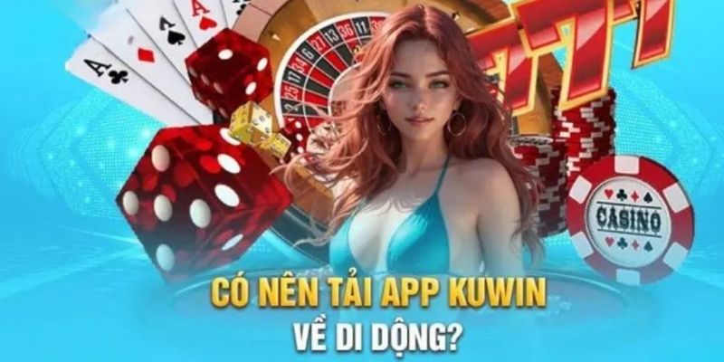 Lợi ích tải app Kuwin về điện thoại thông minh 