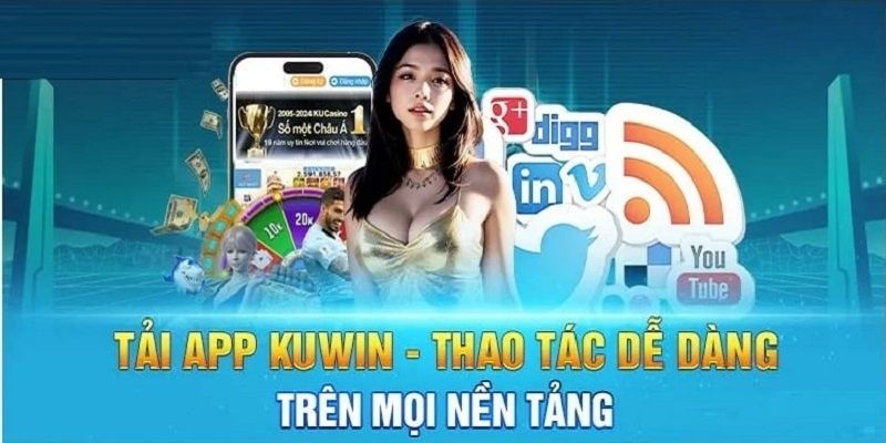 Tải app Kuwin thực hiện nhanh chóng an toàn cho mọi thiết bị