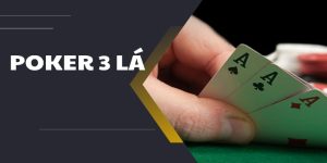 Poker 3 lá hướng dẫn cách chơi cơ bản cho hội viên